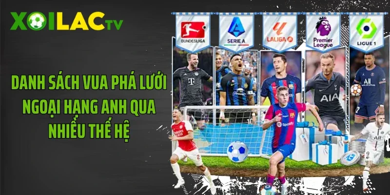 Danh sách vua phá lưới ngoại hạng anh qua nhiều thế hệ