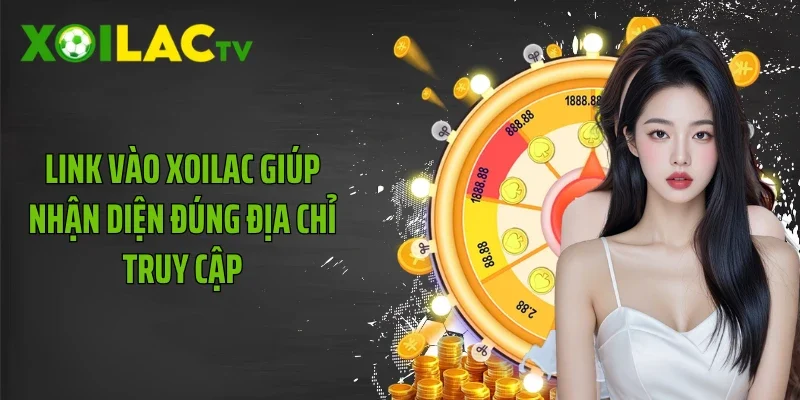 Link vào Xoilac giúp nhận diện đúng địa chỉ truy cập
