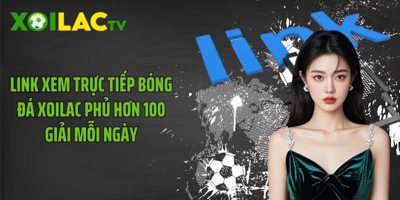 Link Xem Trực Tiếp Bóng Đá Cho Trọn Nhịp Cảm Xúc Sân Cỏ